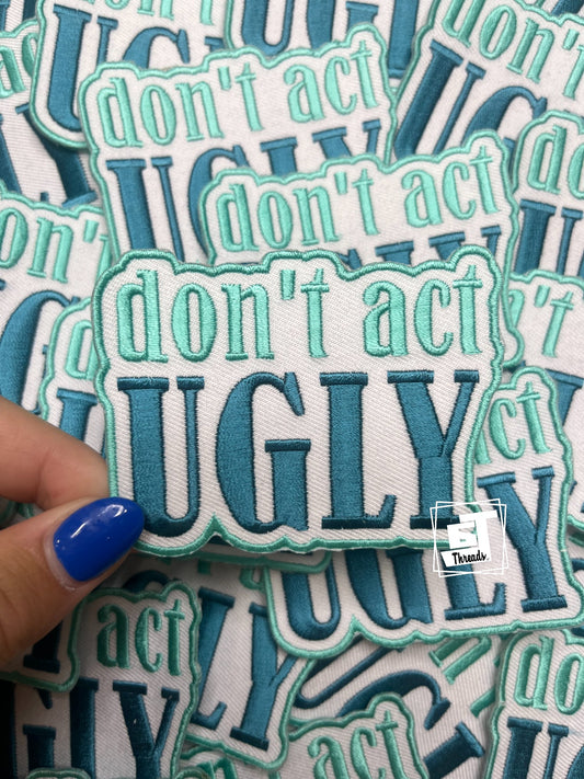 Don't Act Ugly cap patch